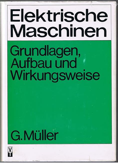 Elektrische Maschinen Grundlagen Aufbau Und Wirkungsweise Amazon De