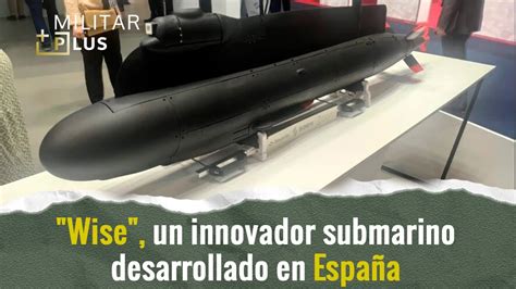 Perseo Techworks Saes Y Navantia Lanzan Wise Un Innovador Submarino