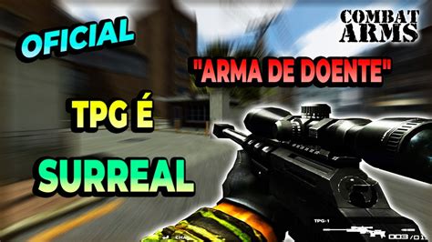 COMBAT ARMS PARTIDA OFICIAL TPG É SURREAL ARMA DE DOENTE YouTube