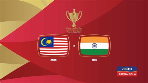 Malaysia Vs India Live Pestabola Merdeka Oktober