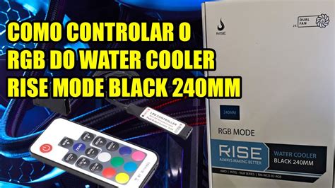 COMO CONTROLAR O RGB DO WATER COOLER RISE MODE BLACK 240MM YouTube