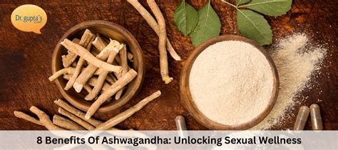 8 Benefits Of Ashwagandha Unlocking Sexual Wellness