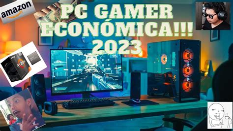 LA MEJOR PC GAMER ECONÓMICA PARA ESTE 2023 YouTube