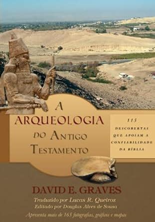 A Arqueologia Do Antigo Testamento 115 Descobertas Que Apoiam A