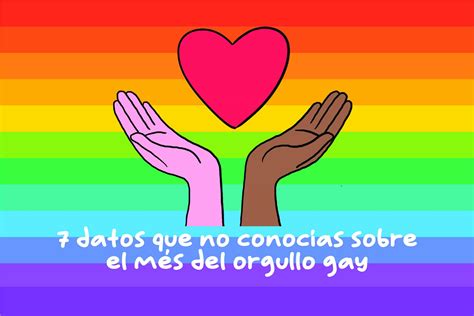 7 datos que no conocías sobre el Mes del orgullo gay