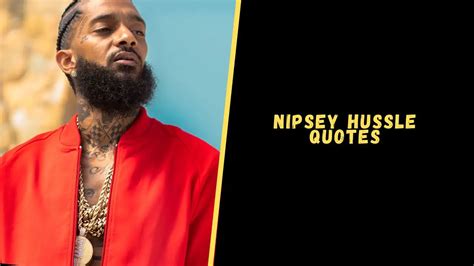 Top 30 Memorable Quotes From Nipsey Hussle For Motivation