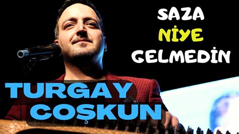 Turgay Coşkun Ft Ahmet Tuzlu Saza Niye Gelmedin Youtube