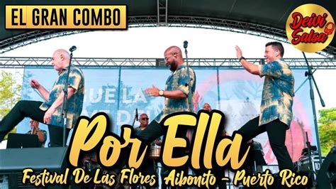 El Gran Combo Por Ella Live Fiestas De Las Flores Aibonito Puerto