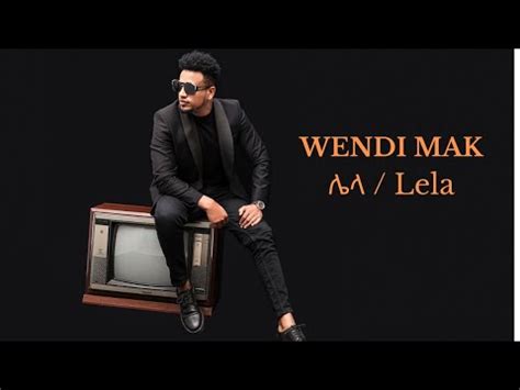 Wendi Mak Lela Ethiopian Music Official Video