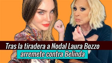 Tras La Tiradera A Nodal Laura Bozzo Arremete Contra Belinda Y Le Saca