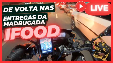 Live Nas Entregas Da Madrugada Pelo Ifood E Uber Lokomaxx Pelas Ruas De