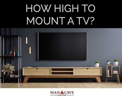 How High Should you Mount your TV (Yes, it Does Vary!) - Man Cave Advisor