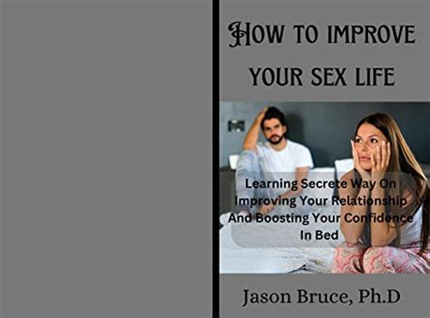 How To Improve Your Sex Life Learning Secretes Ways On Improving Your