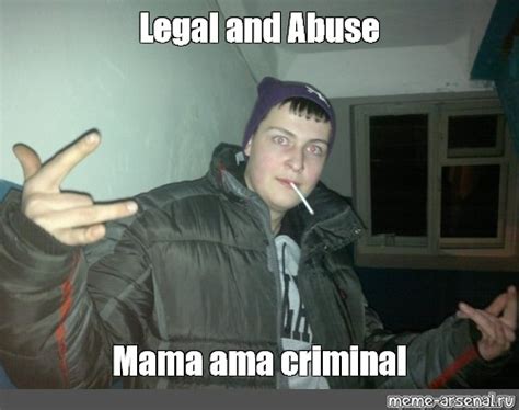 Meme: "Legal and Abuse Mama ama criminal" - All Templates - Meme ...