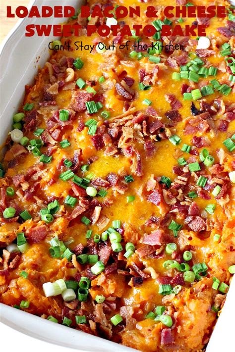 Loaded Bacon And Cheese Sweet Potato Bake Cant Stay Out Of The Kitchen