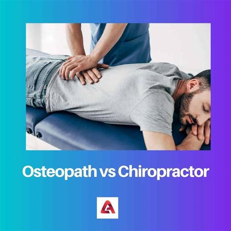 Osteopath Vs Chiropractor Difference And Comparison