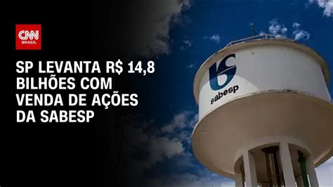 SP levanta R 14 8 bilhões venda das ações da Sabesp CNN ARENA