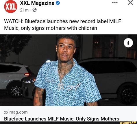 Xxl Magazine Watch Blueface Launches New Record Label Milf Music Only Signs Mothers With