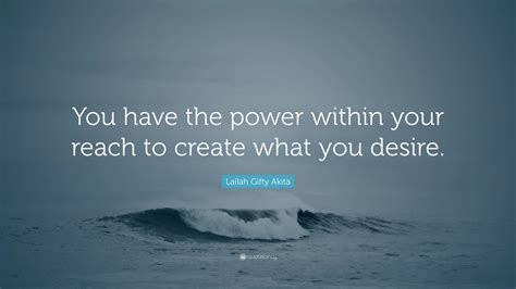 Lailah Gifty Akita Quote You Have The Power Within Your Reach To