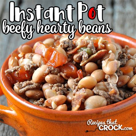 Instant Pot Beefy Hearty Beans Recipes That Crock