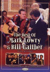 The Best of Mark Lowry & Bill Gaither - vol 1 | Bill gaither, Gaither ...