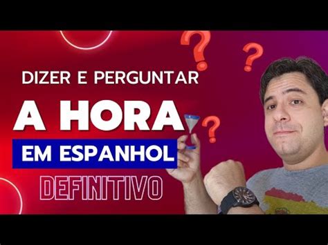 Como Perguntar E Dizer As Horas Em Espanhol Aula De Espanhol