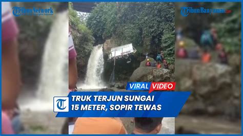 Truk Oleng Terjun Ke Sungai Sedalam Meter Di Ajibarang Banyumas