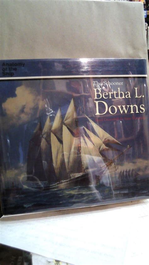 The Schooner Bertha L Downs Anatomy Of The Ship By Greenhill Basil