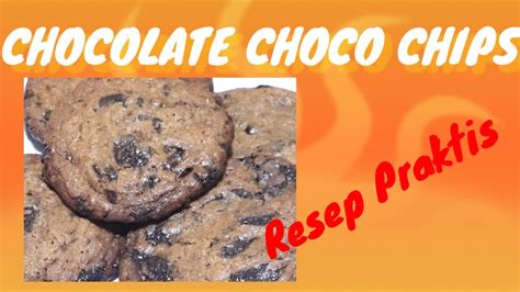 Resep Praktis Chocolate Choco Chips Chewy Enak Youtube