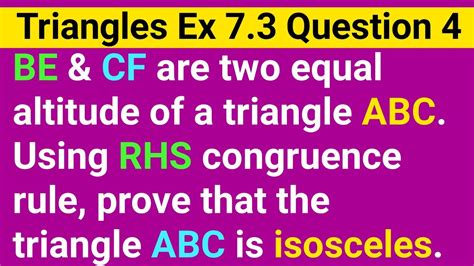 Be And Cf Are Two Equal Altitudes Of A Triangle Abc Using Rhs Congruence Rule Class 9th Ex 7 3