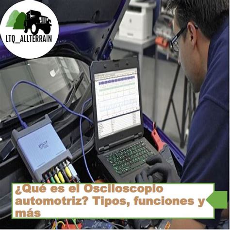 Osciloscopio Automotriz Qué es Cómo funciona y Tipos