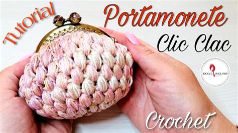 Tutorial Portamonete Uncinetto Punto Puff Clic Clac Youtube