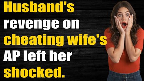 A Husbands Revenge On Cheating Wifes Ap Left Her Shocked Youtube