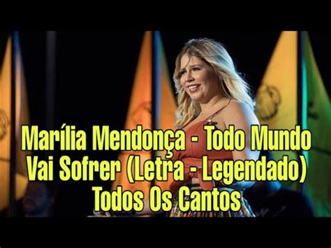 Marília Mendonça Todo Mundo Vai Sofrer Letra Legendado Todos Os