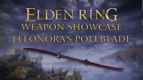 Elden Ring Weapon Showcase Eleonora S Poleblade Youtube