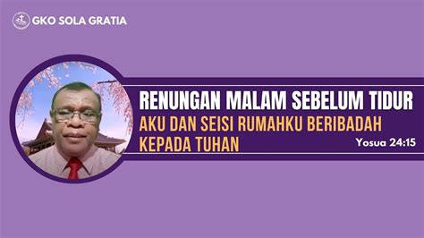 Renungan Malam Sebelum Tidur Aku Dan Seisi Rumahku Beribadah Kepada