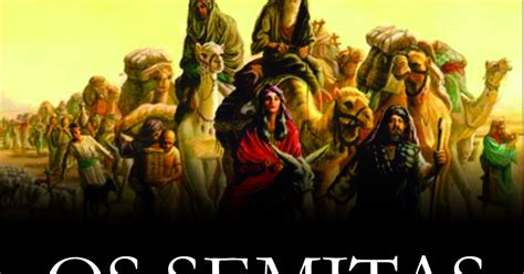 O Que Significa Semitas - O QUE SÃO OS POVOS SEMITAS E O QUE SIGNIFICA A PARAVRA ANTISSEMITA?: E ...