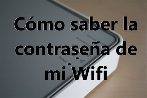 C Mo Saber La Contrase A De Mi Wifi Paso A Paso