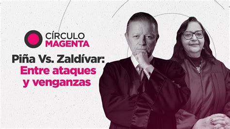 Círculo Magenta Piña Vs Zaldívar entre ataques y venganzas Código