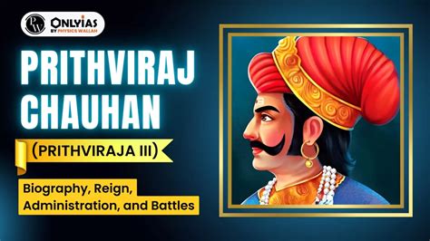 Prithviraj Chauhan (Prithviraj III): Biography, Reign, Administration ...