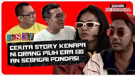 Bercanda Cerita Story Kenapa Pilih Era 80an Sebagai Pondasi GUEST