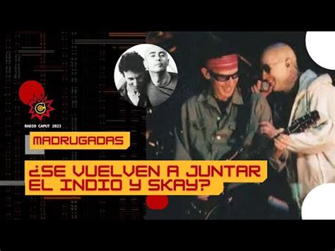 Hay Reconciliaci N Entre Skay Y El Indio Madrugadas Youtube