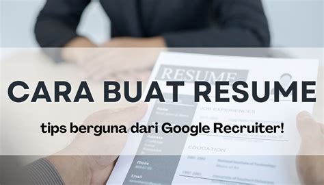 Cara Buat Resume Panduan Ringkas Tips Google Recruiter Dan Info Berguna