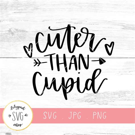 Cuter Than Cupid Svg File Valentines Day Svg Happy Valentines Etsy