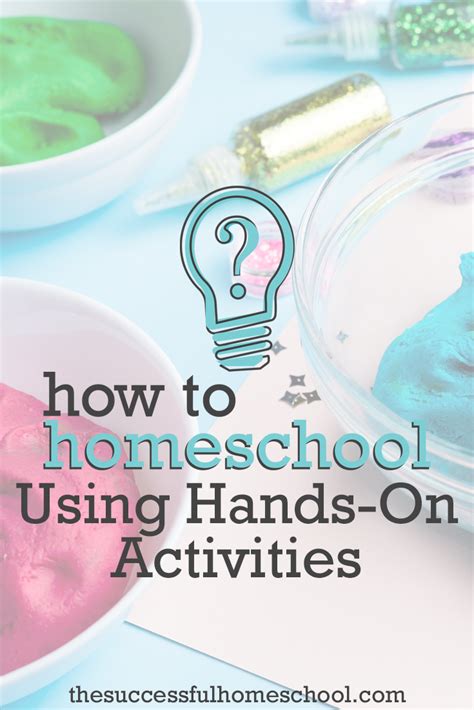 How To Homeschool Using Hands-On Activities - The Successful Homeschool