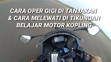 Cara Melewati Di Tikungan Dan Tanjakan Belajar Motor Kopling Pemula