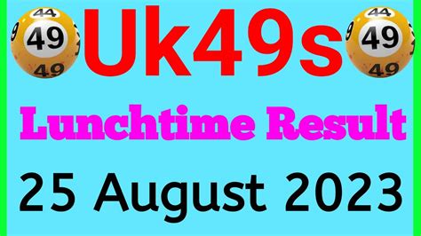 25 August 2023 Uk49s Lunchtime Result Uk49s Lunchtime Draw Result