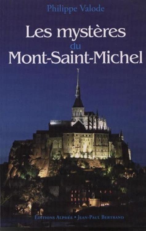 Les Mysteres Du Mont Saint Michel Philippe Valode Alph E