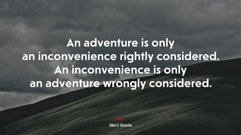 652327 An Adventure Is Only An Inconvenience Rightly Considered An