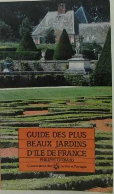 Guide Des Plus Beaux Jardin D Ile De France Thebaud Philippe